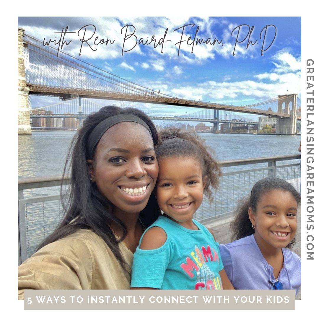Connect with your kids Reon Baird-Felman, Ph.D