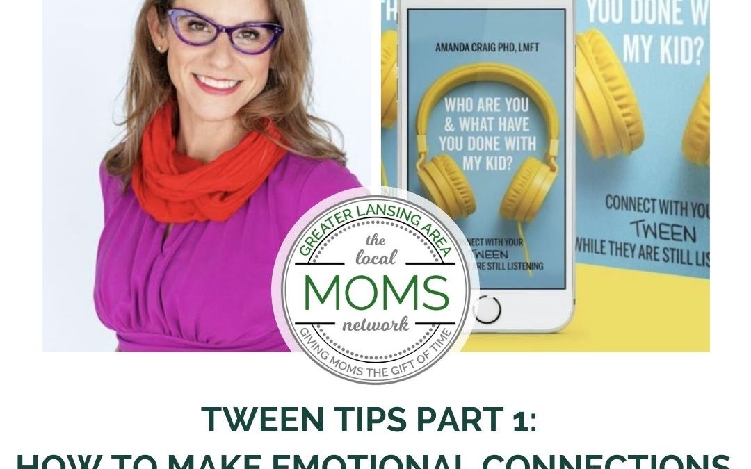 Tween Tips Part I – How to Make Emotional Connections