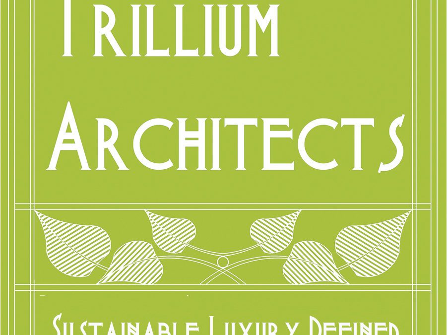 Trillium Architects has been actively designing sustainable and energy efficient, custom homes since 2004.