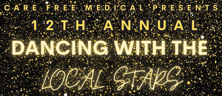 Care Free Medical Presents: 12th Annual Dancing with the Local Stars