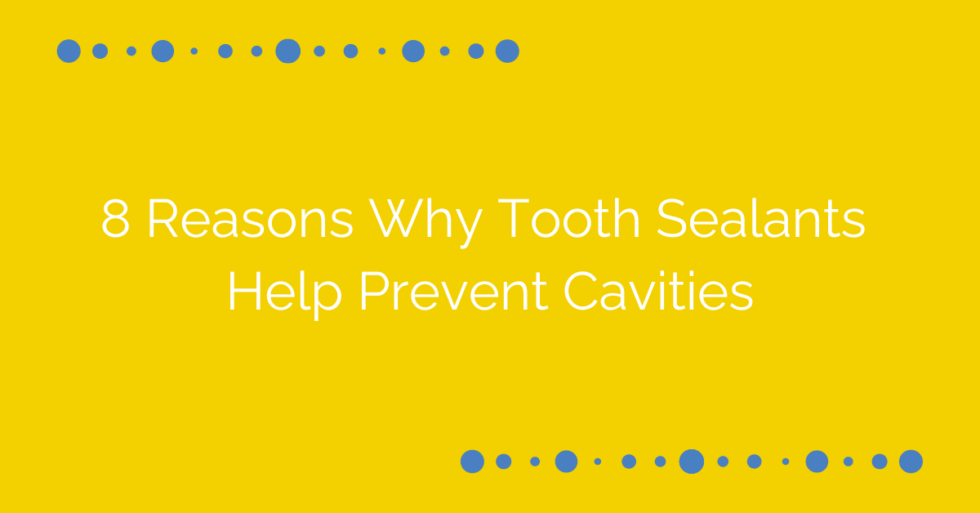 8 Reasons Why Tooth Sealants Help Prevent Cavities North Houston Moms