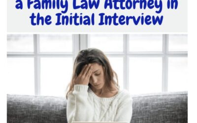 Essential questions to ask a Family Law Attorney in the initial interview