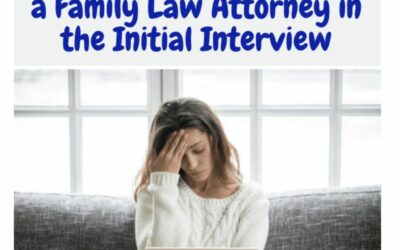 Essential Questions to ask a Family Law Attorney in the Initial Interview