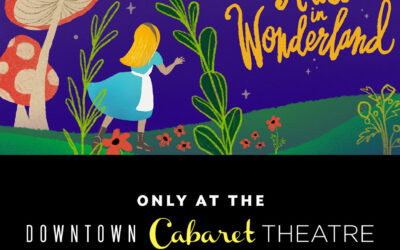 Top 5 Reasons to Take your Family to the Downtown Cabaret Theatre