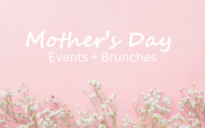 Mother’s Day Happenings 2024