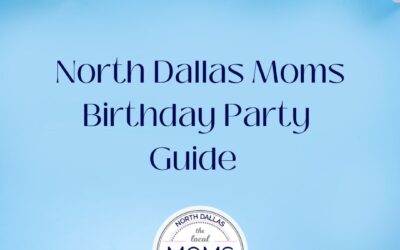 North Dallas Moms Birthday Party Guide!
