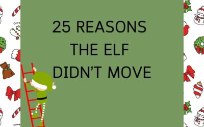25 Reasons Your Elf Didn’t Move