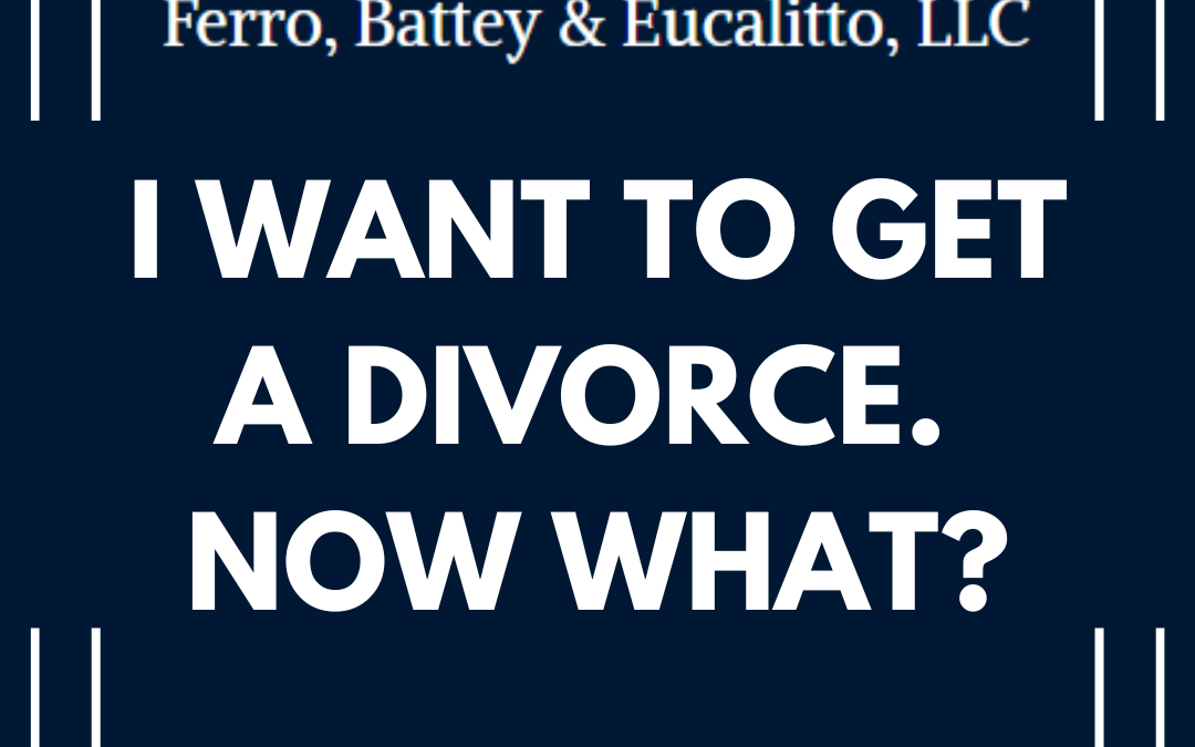 I Want to Get a Divorce. Now What?
