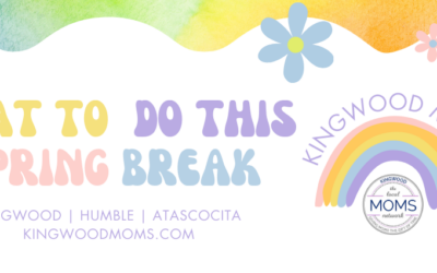 What to do this Spring Break – Kingwood | Humble | Atascocita