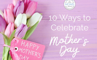 10 Ways to Celebrate Mother’s Day – 2025