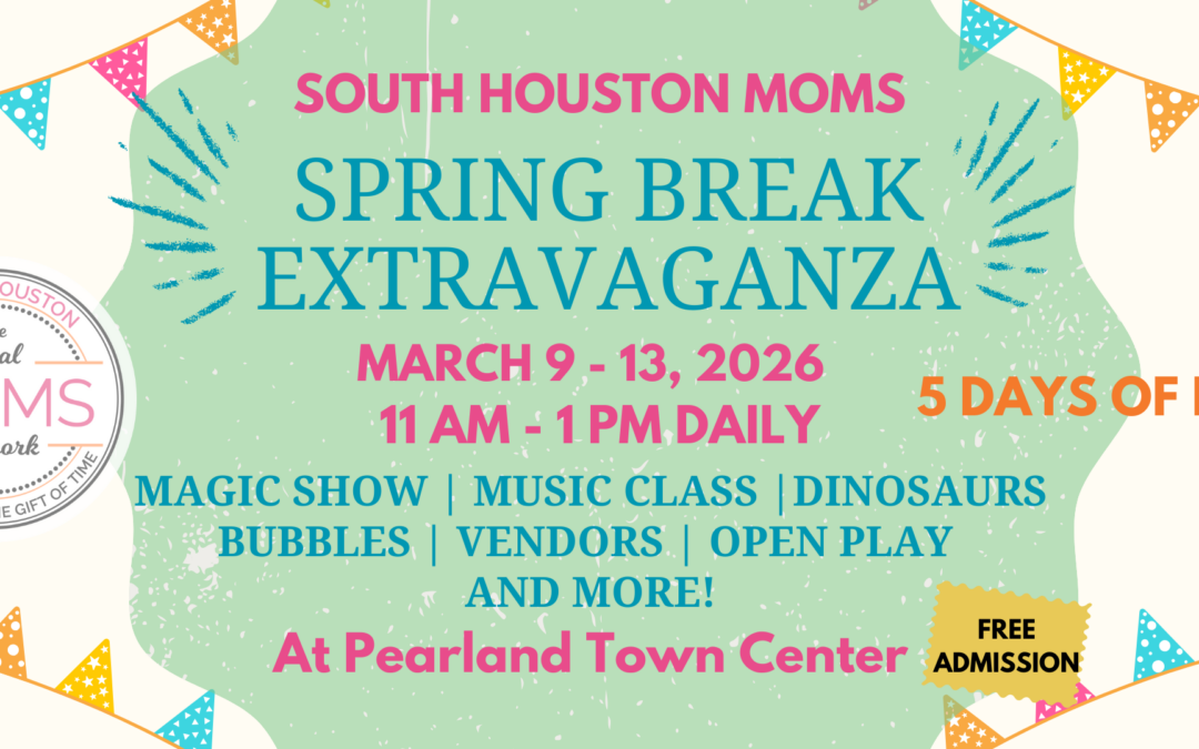 South Houston Moms Spring Break Extravaganza