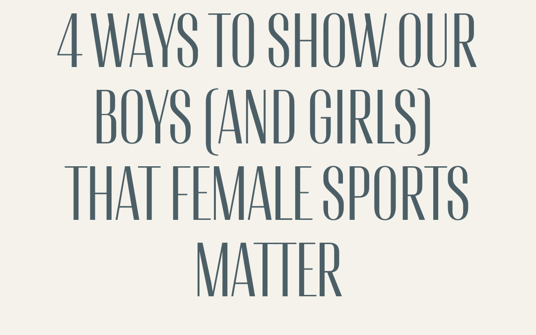 4 Ways to Show Women’s Sports Matter