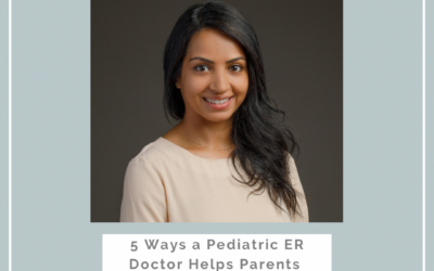 5 Ways I Help Parents Keep their Kids Safe – from a Pediatric ER Doctor