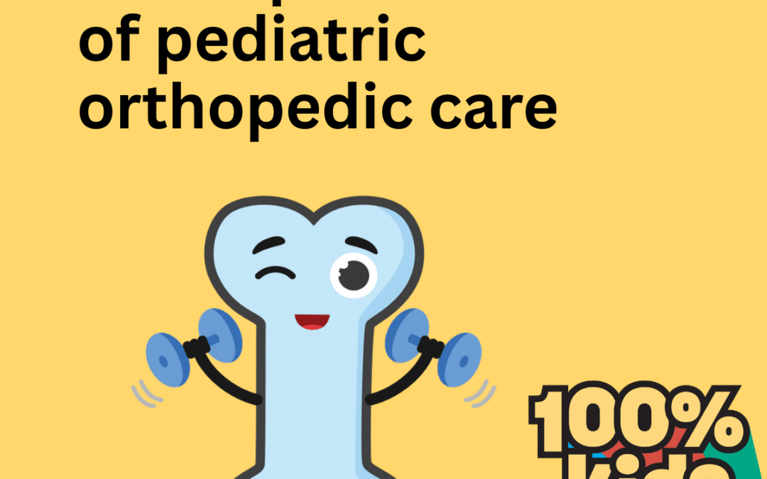 Kids’ Bones Are Different: The Importance of Pediatric Orthopedic Care