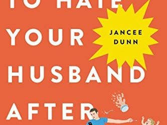 How To Not Hate Your Husband After Kids