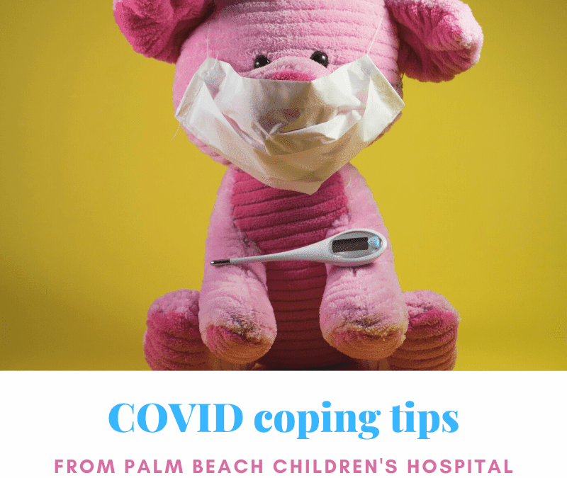 COVID-19 Coping tips from Palm Beach Childrens Hospital