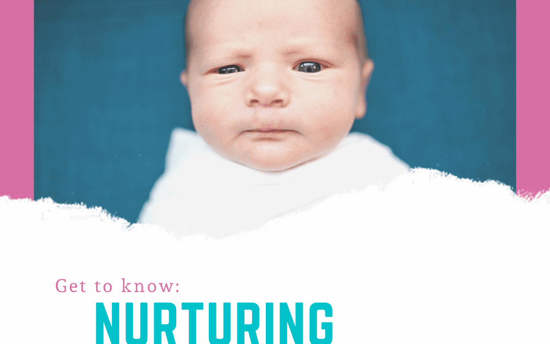 Get to know – Nurturing Your Newborn