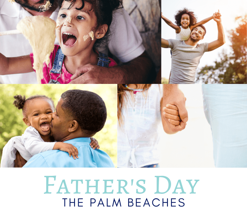 Fathers Day 2021 in the Palm Beaches