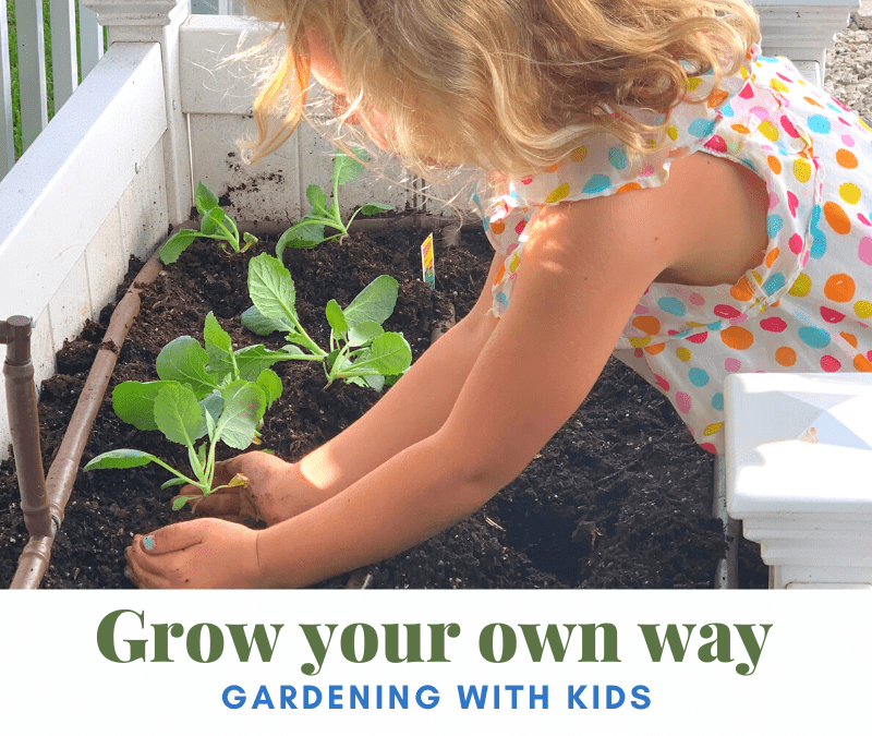 Grow your own way – Gardening with Kiddos