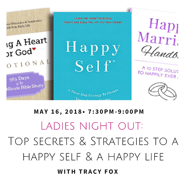 Ladies Night Out: Top Secrets & Strategies to a Happy Self & Happy Life with Tracy Fox