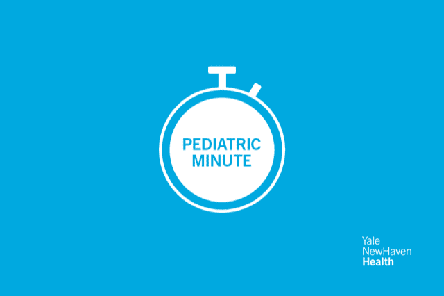 Yale New Haven Children’s Hospital Pediatric Minute with Dr. Anthony Porto