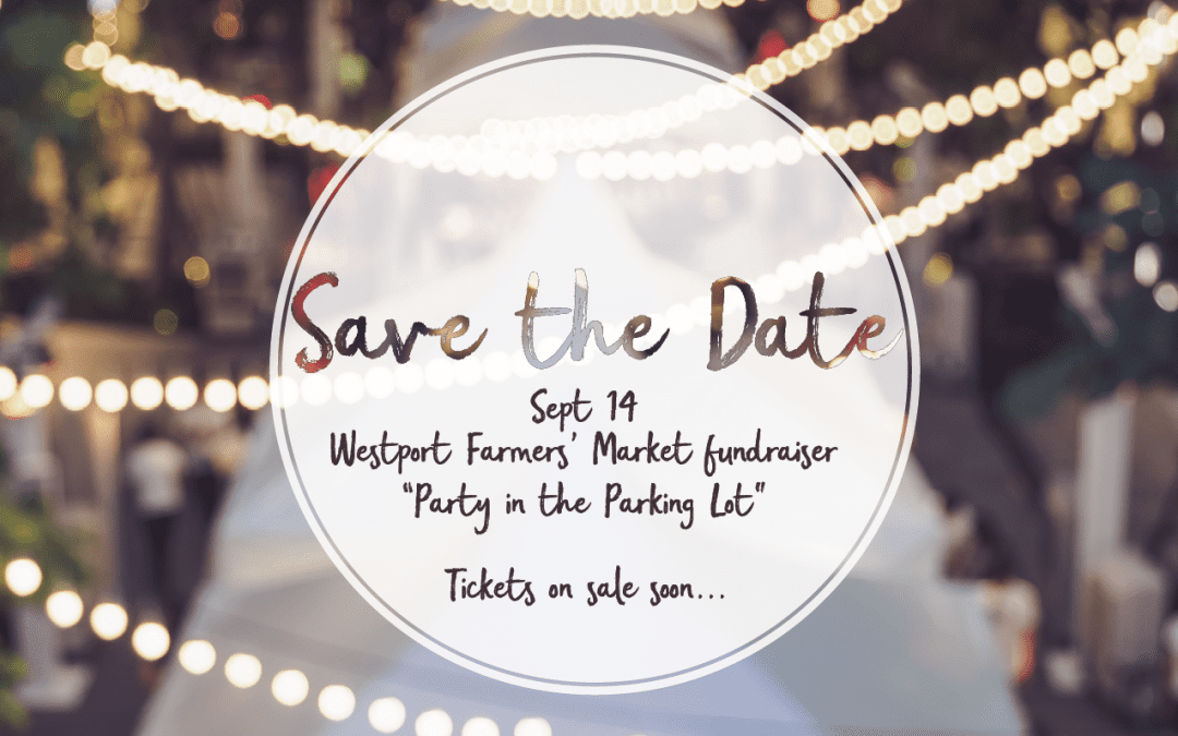 Save the Date- Westport Farmers’ Market’s Must-Attend “Party in the Parking Lot!”