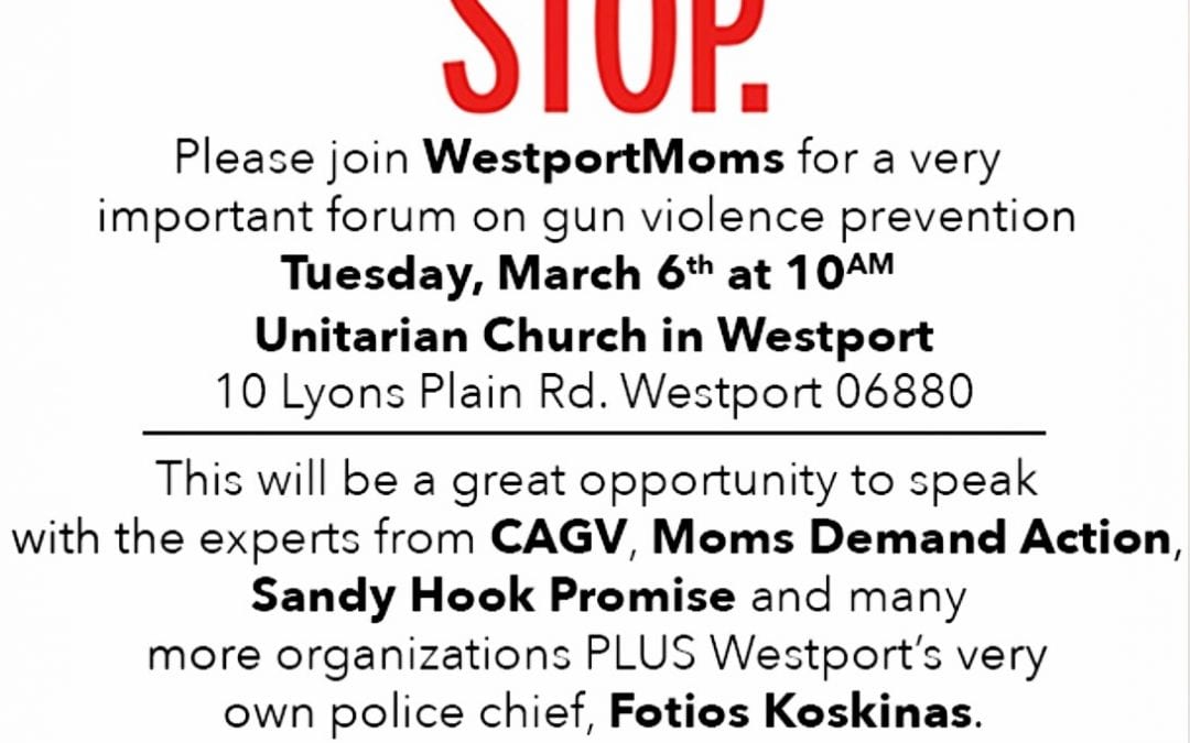 Please join WestportMoms and others for a MAKE It STOP Forum on Gun Violence Prevention THIS Tuesday at 10am!