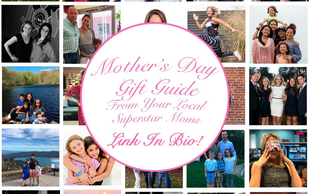 2018 Mother's Day Gift Guide – Favorites from 40 local moms!