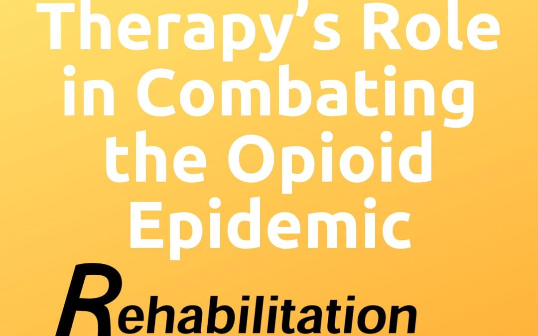 Physical Therapy's Role in Combating the Opioid Epidemic