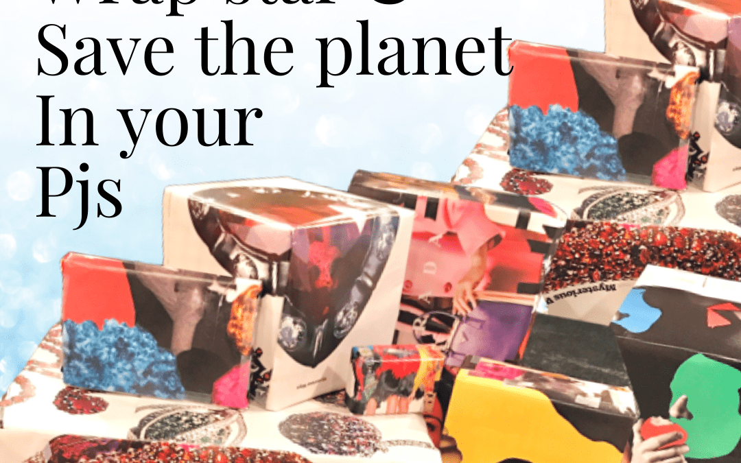 How to be a Wrap Star, and Save the Planet in your PJs!