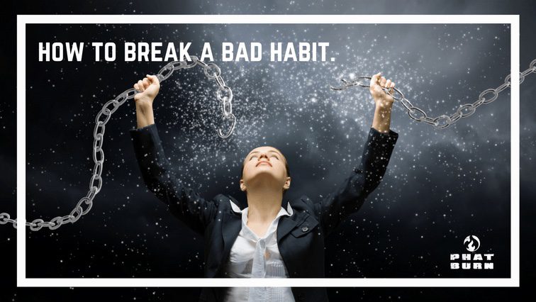 Fitness: How To Break a Bad Habit from Phatburn