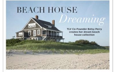 Beach House Dreaming with TLV Co-Founder Betsy Perry