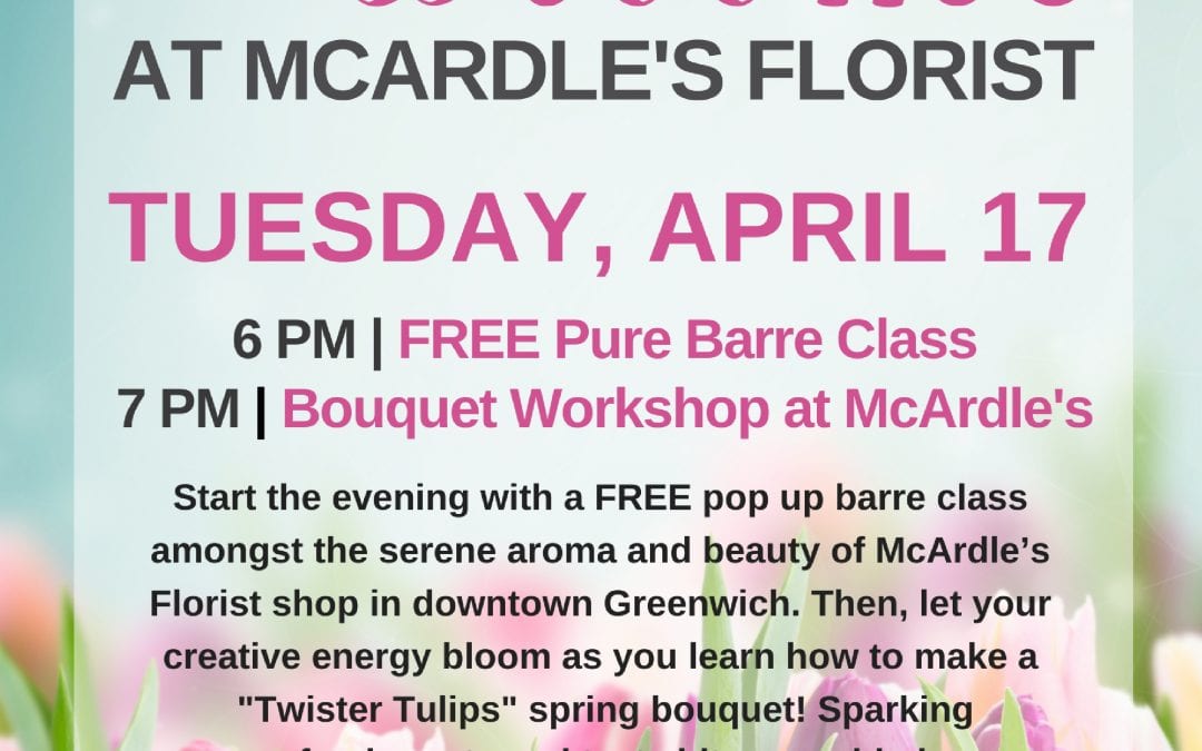 "Barre and Blooms" at McArdle's Florist – April 17