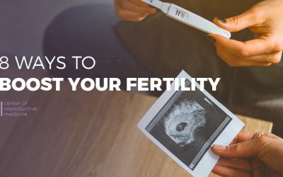 8 Ways to Boost Your Fertility – by Center of Reproductive Medicine Houston