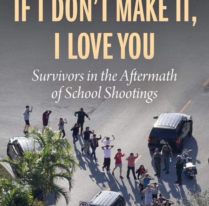 If I Don’t Make It, I Love You: An Important New Book on School Shootings