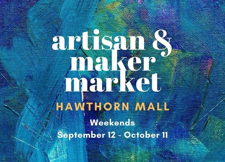 HAWTHORN MALL TO HOST WEEKEND ARTISAN & MAKER MARKET