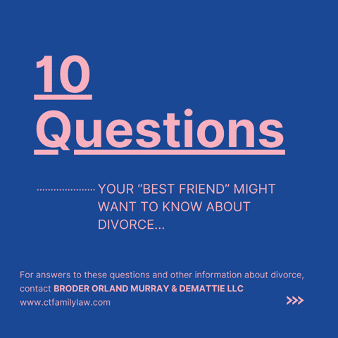 10 Things Your “Best Friend” Might Want To Know About Divorce
