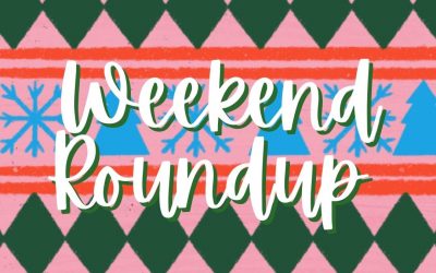 Weekend Roundup | December 17 – December 19